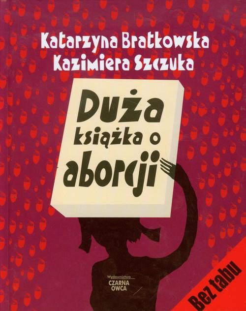 

Duża książka o aborcji Bratkowska, Szczuka