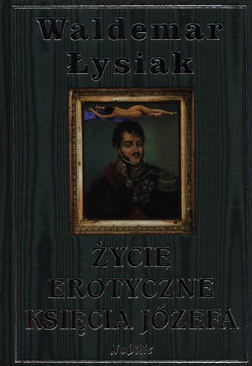 

Życie erotyczne księcia Józefa Waldemar Łysiak