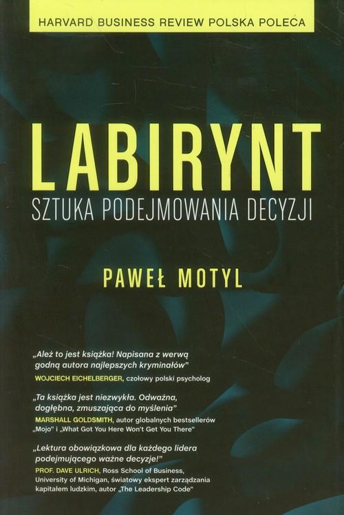 

Labirynt Sztuka podejmowania decyzji Paweł Motyl