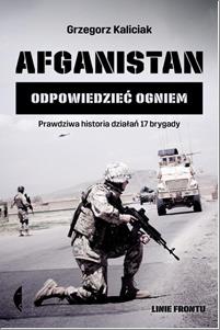

Afganistan. Odpowiedzieć ogniem Grzegorz Kaliciak