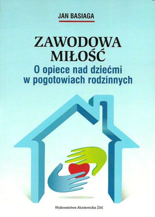 

Zawodowa miłość O opiece nad dziećmi w pogotowiach