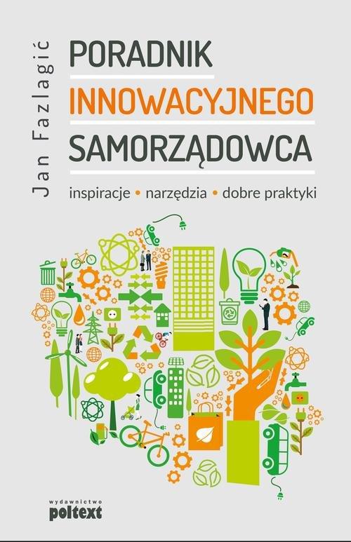 

Poradnik Innowacyjnego samorządowca Jan Fazlagić