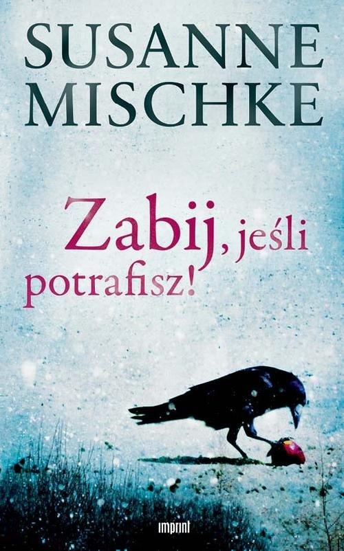 

Zabij, jeśli potrafisz Mischke Susanne