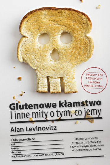 GLUTENOWE ЛОЖЬ И ДРУГИЕ МИФЫ О ТОМ, ЧТО МЫ ЕДИМ
