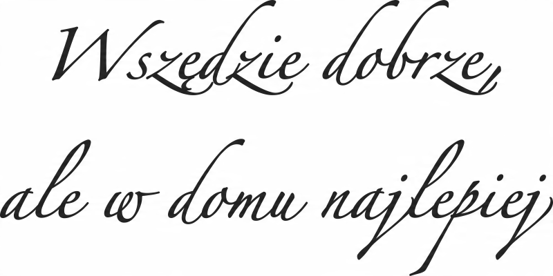 

Naklejka na ścianę cytat Wszędzie dobrze 25x50cm