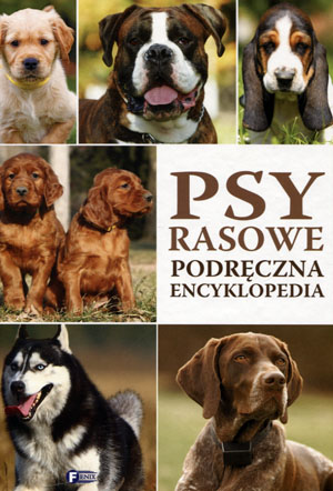 

Psy rasowe Podręczna encyklopedia