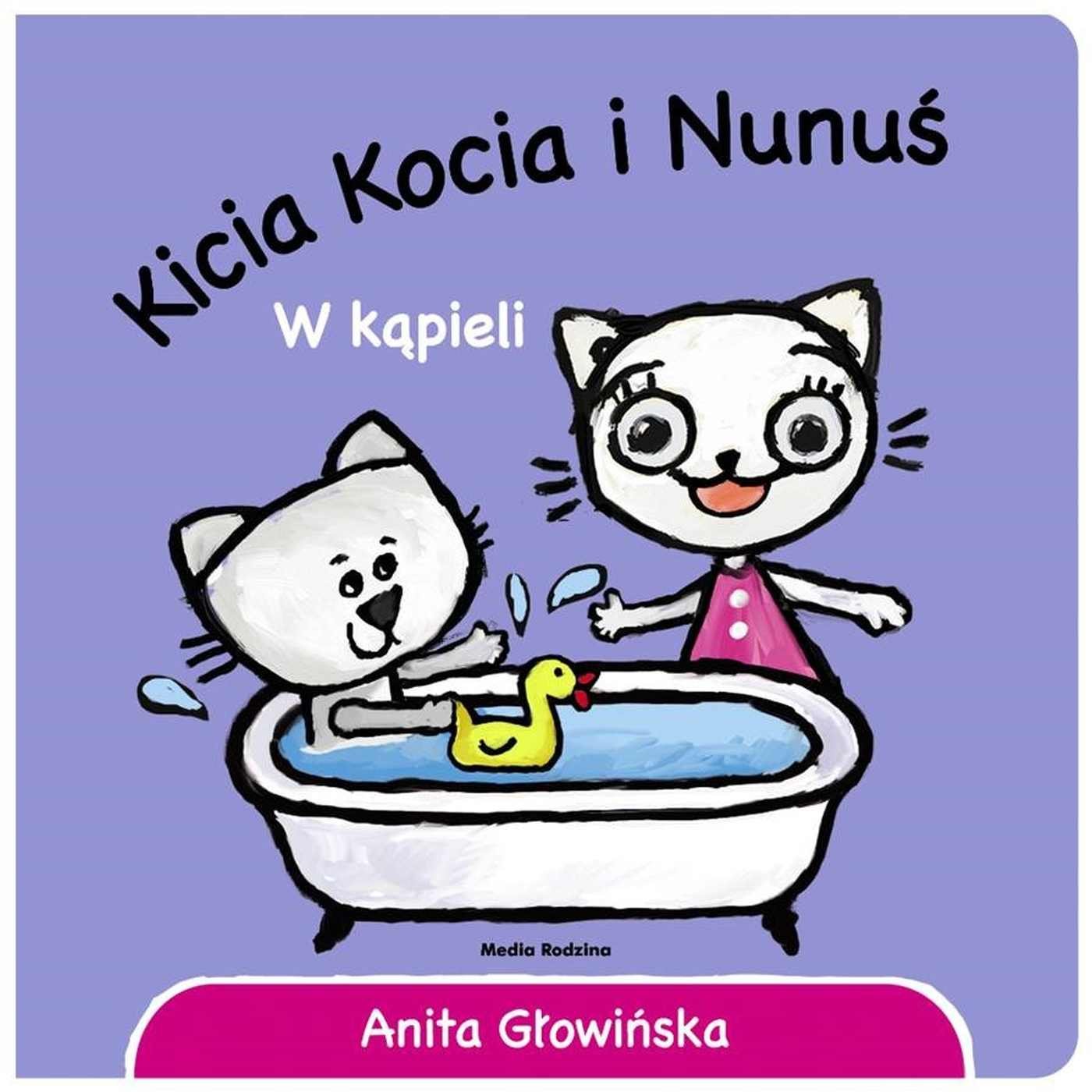 

Kicia Kocia i Nunuś. W kąpieli Anita Głowińska