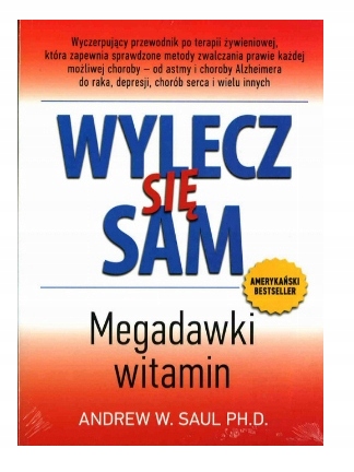 

Wylecz Się Sam Megadawki witamin Andrew W. Saul