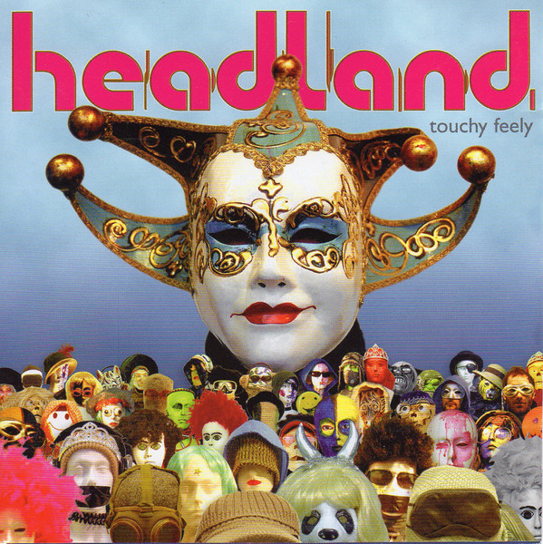 Headland – Touchy Feely Nowa