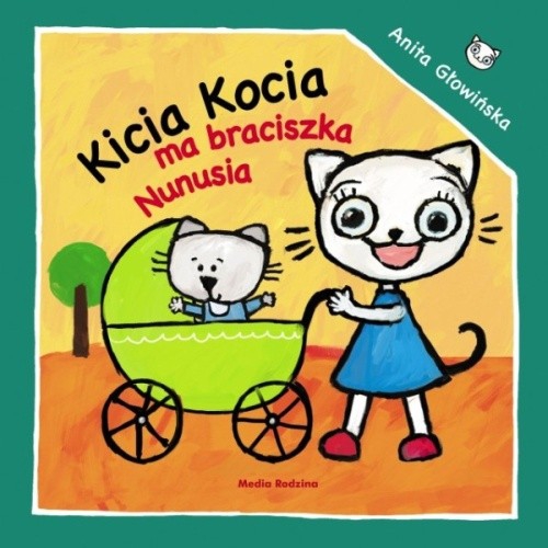 

Kicia Kocia ma braciszka Nunusia Głowińska #kd#