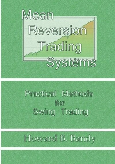 Mean Reversion Trading System DR HOWARD B BANDY
