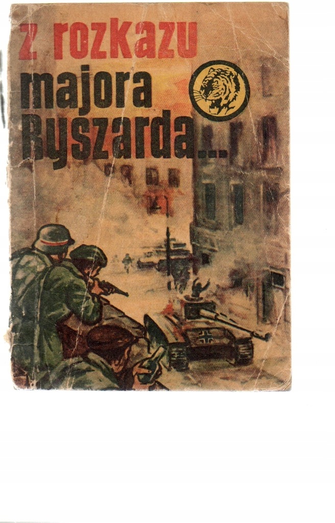Z rozkazu majora Ryszarda Stanisław Ozimek TYGRYS