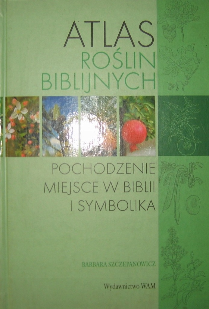 ATLAS ROŚLIN BIBLIJNYCH POCHODZENIE SYMBOLIKA