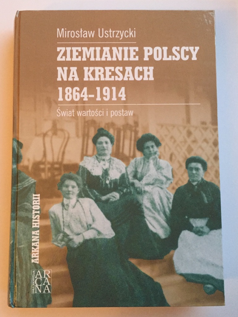 Ziemianie polscy na Kresach 1864-1914 M.USTRZYCKI