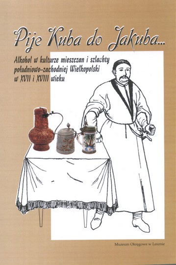 Alkohol w kulturze XVII w. KUFLE Szkło Flasze