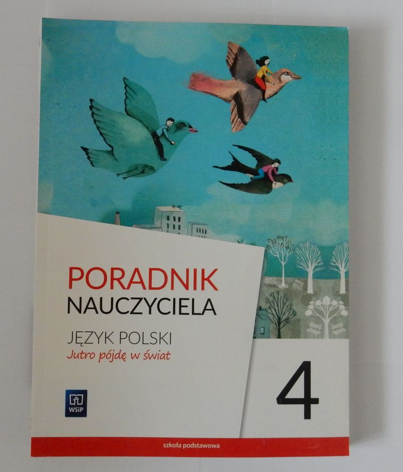 Jutro Pójdę W świat Klasa 4 Pdf PORADNIK NAUCZYCIELA. JUTRO PÓJDĘ W ŚWIAT 4 - 7333985919 - oficjalne