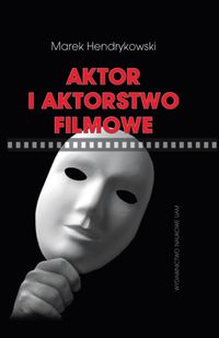 Aktor i aktorstwo filmowe Marek Hendrykowski