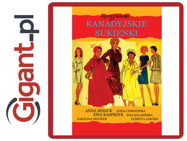 Kanadyjskie Sukienki - Maciej Michalski