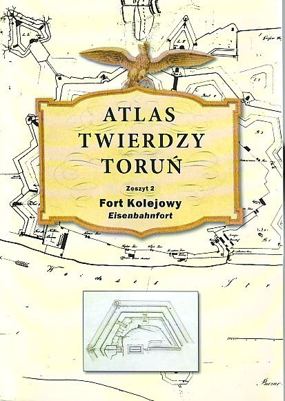 Atlas Twierdzy Toruń Zeszyt 2Fort Kolejowy Eisenb
