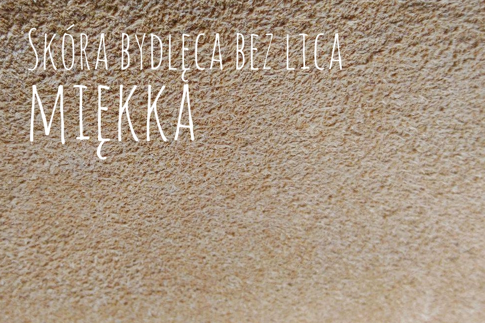 MIĘKKA skóra bydlęca BEZ LICA, bez chromu