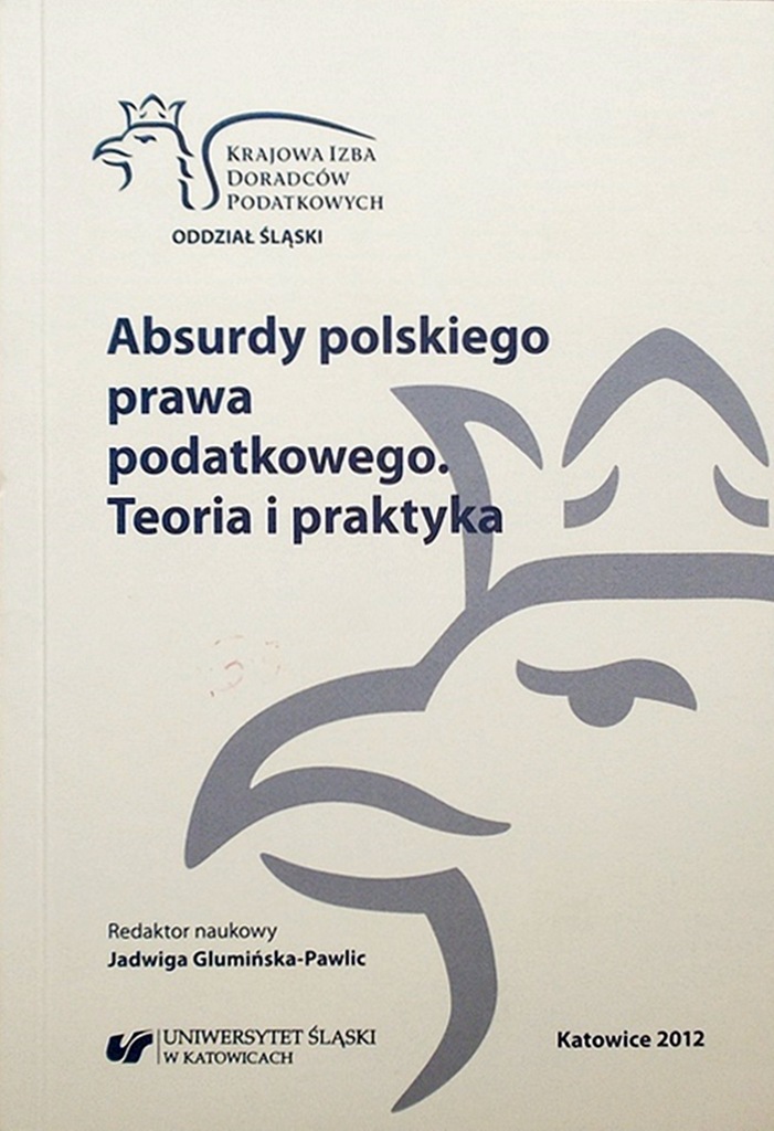 Absurdy polskiego prawa podatkowego Teoria i prakt