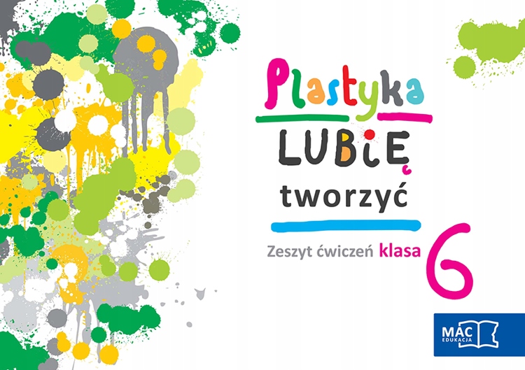 Plastyka Klasa 6 ćwiczenia Odpowiedzi Plastyka Lubię Tworzyć Zeszyt Ćwiczeń Klasa 6 MAC - 7535500087