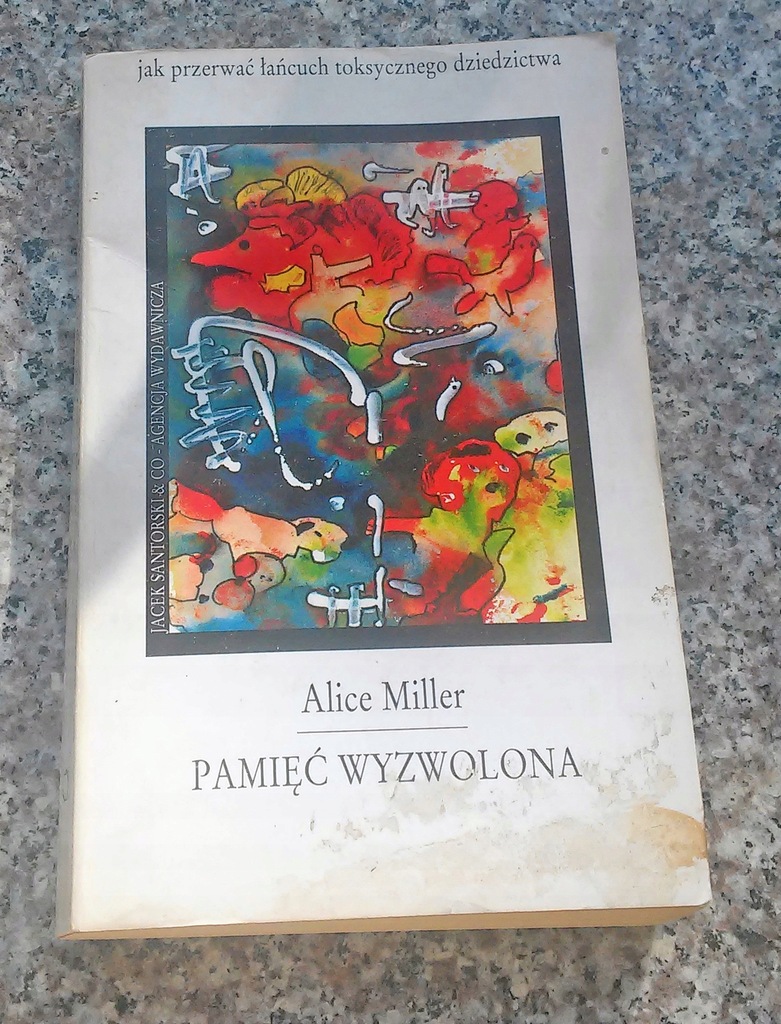 Alice Miller - Pamięć wyzwolona, jak przerwać łańc