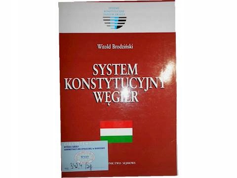 System konstytucyjny Węgier - Witold Brodziński