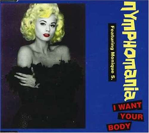 CD Nymphomania - I Want Your Body -3 Tr.- 3 Versio