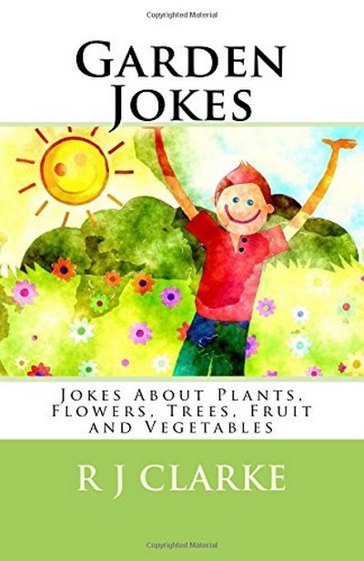 Garden Jokes: Jokes About Plants,Flowers,Trees