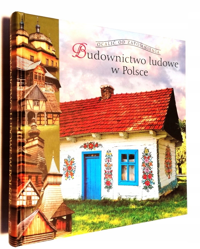 BUDOWNICTWO LUDOWE W POLSCE OCALIĆ OD ZAPOMNIE WOW