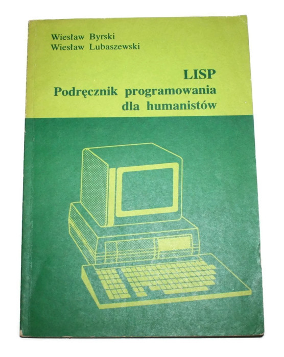 LISP PODRĘCZNIK PROGRAMOWANIA DLA HUMANISTÓW 1987