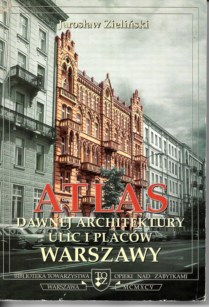 Zieliński ATLAS DAWNEJ ARCHITEKTURY WARSZAWY Tom 1 - 7720951401 ...