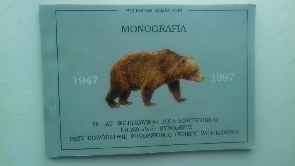 KOŁO ŁOWIECKIE MIŚ 1947-1997 MONOGRAFIA