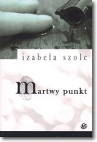 Martwy punkt - Szolc Izabela