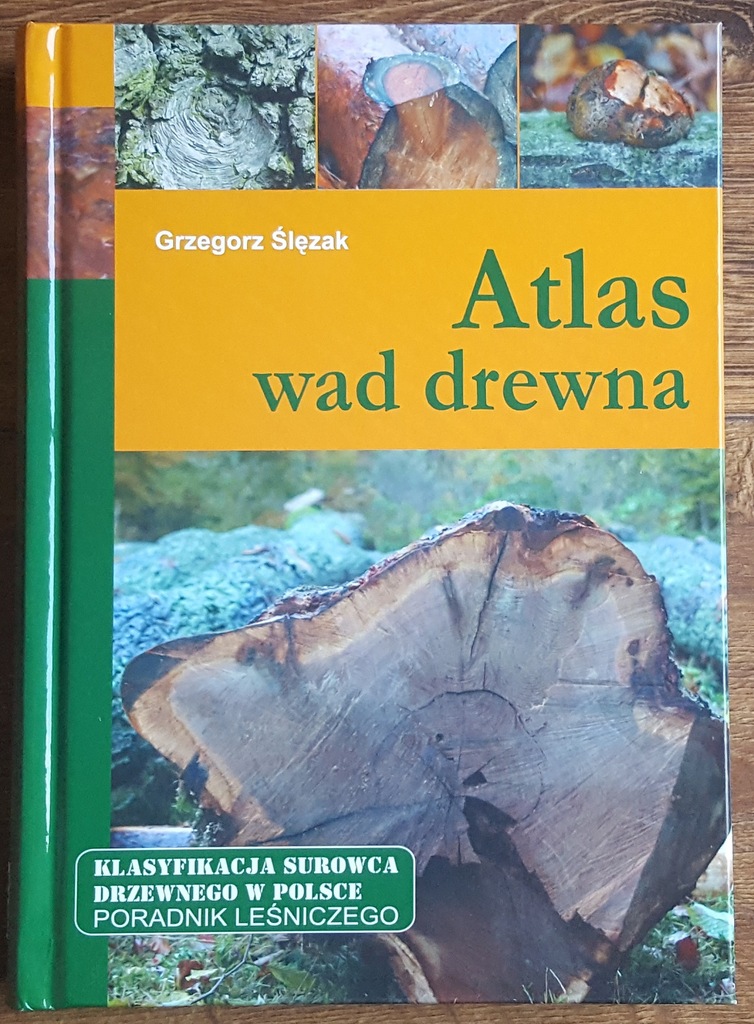 Grzegorz Ślęzak Atlas wad drewna 2010