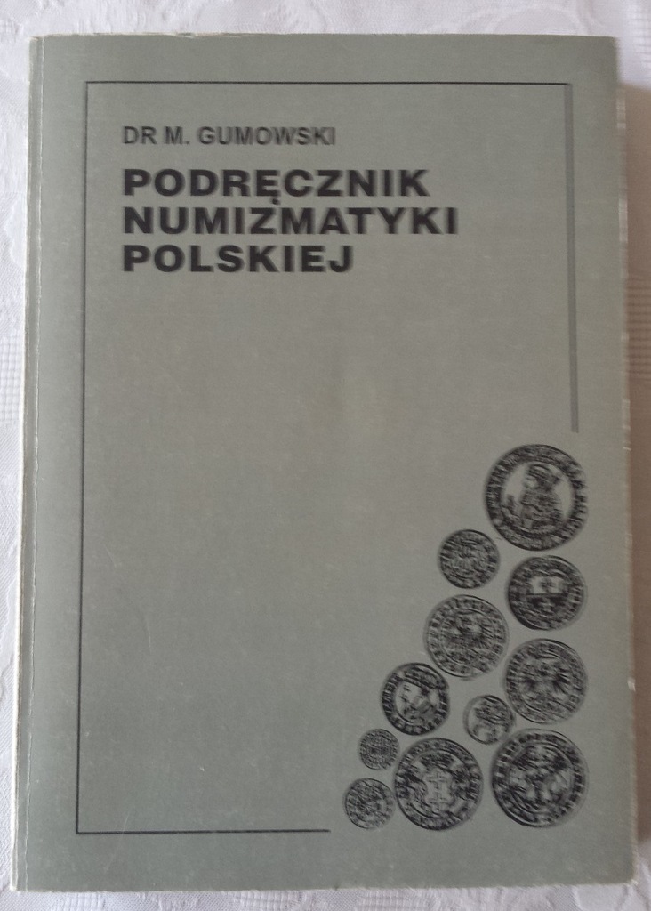 dr M. Gumowski Podręcznik numizmatyki polskiej