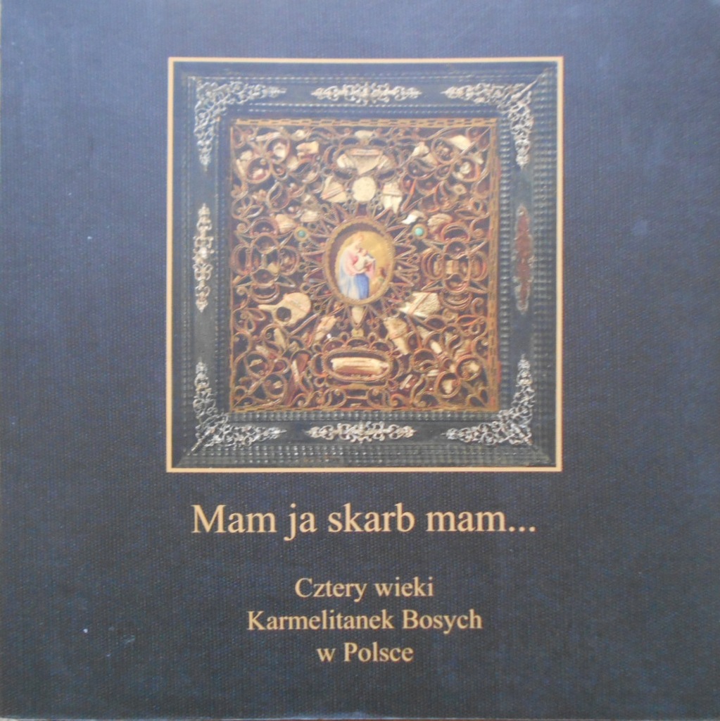 Mam ja skarb mam. Katalog Wystawa z okazji czterys