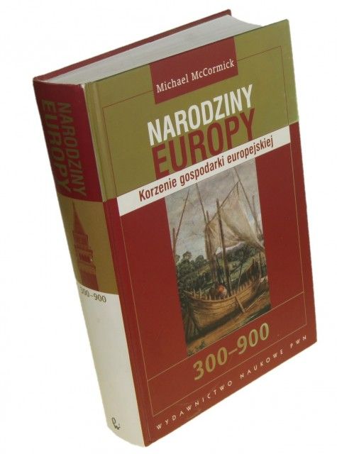 Narodziny Europy Korzenie gospodarki McCormick Mic