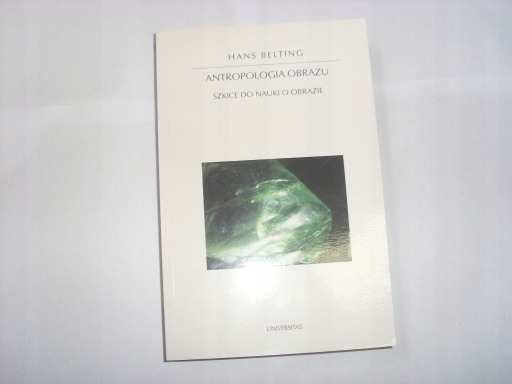 Belting ANTROPOLOGIA OBRAZU nauka o obrazie