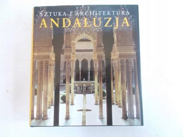 SZTUKA I ARCHITEKTURA ANDALUZJA - Hintzen-Bohlen