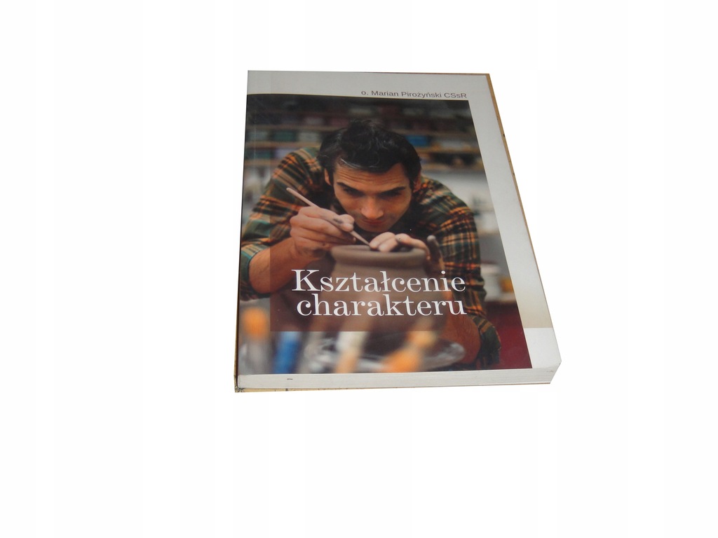 KSZTAŁCENIE CHARAKTERU Marian Pirożyński CSsR s