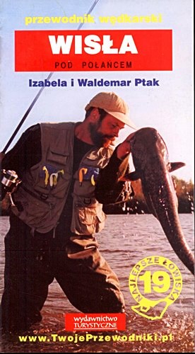 Nr 19 WISŁA Pod Połańcem - PRZEWODNIK WĘDKARSKI
