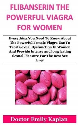 Flibanserin the Powerful Viagra for Women: Everyth