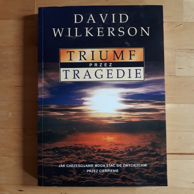 Triumf przez tragedie DAVID WILKERSON