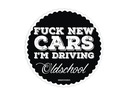 Наклейка «Fuck New Cars I’m Driving Oldschool» *xl *13см