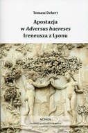 Apostazja w Adversus Haereses Ireneusza z Lyonu Tomasz Dekert