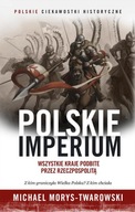Polskie imperium. Wszystkie kraje podbite przez