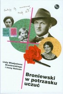 Broniewski w potrzasku uczuć. Listy Władysława Broniewskiego i Ireny Helman