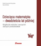 Dziecięca matematyka - dwadzieścia lat później. Książka dla rodziców i nauc